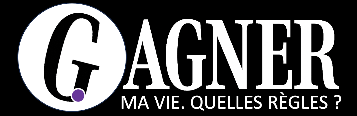 GAGNER. Ma Vie. Quelles Règles ?